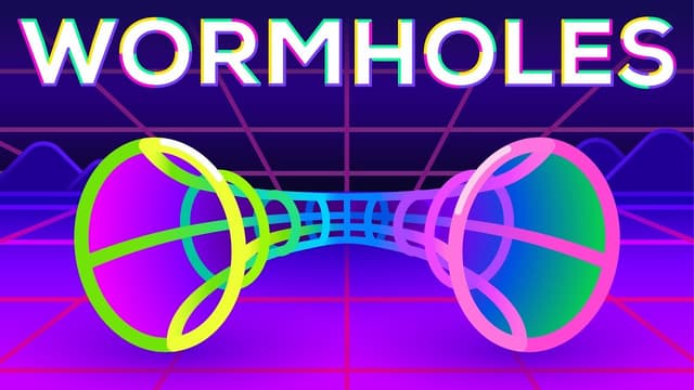Wormholes Explained – Breaking Spacetime