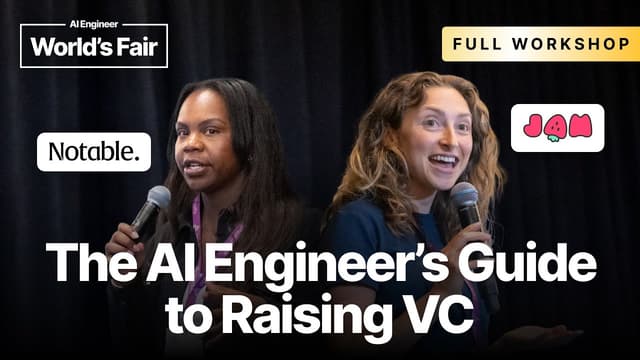 The AI Engineer’s Guide to Raising VC — Dani Grant (Jam), Chelcie Taylor (Notable)
